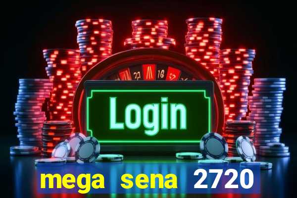 mega sena 2720 giga sena